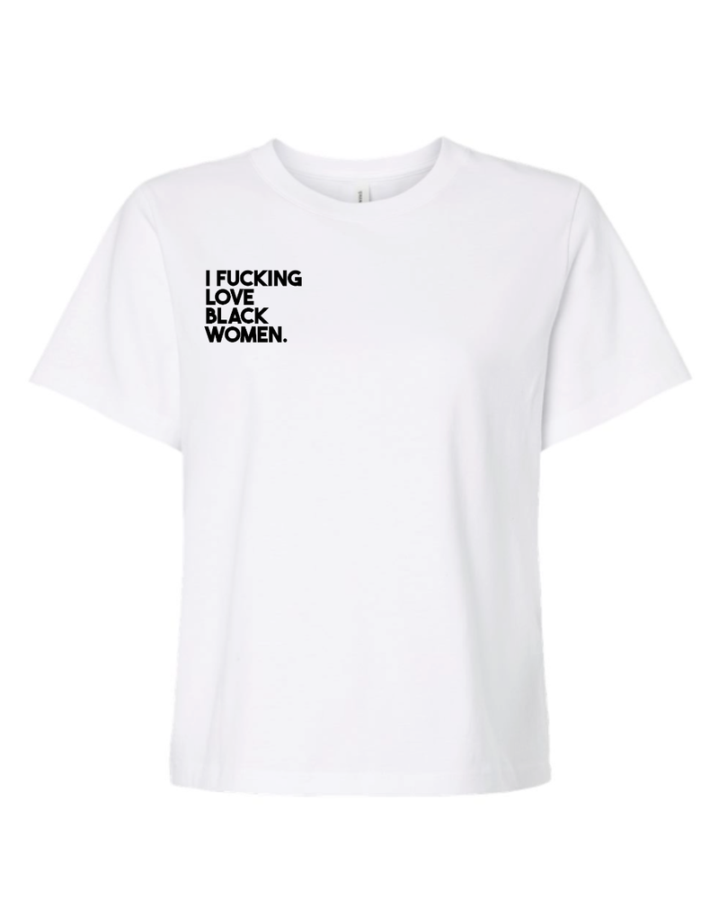 I F**KING LOVE BLACK WOMEN BOXY TEE